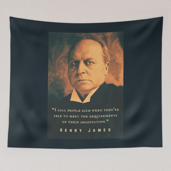Item preview, Henry James  quote: I call people rich when they're able to meet the requirements of their imagination. designed and sold by artbleed.