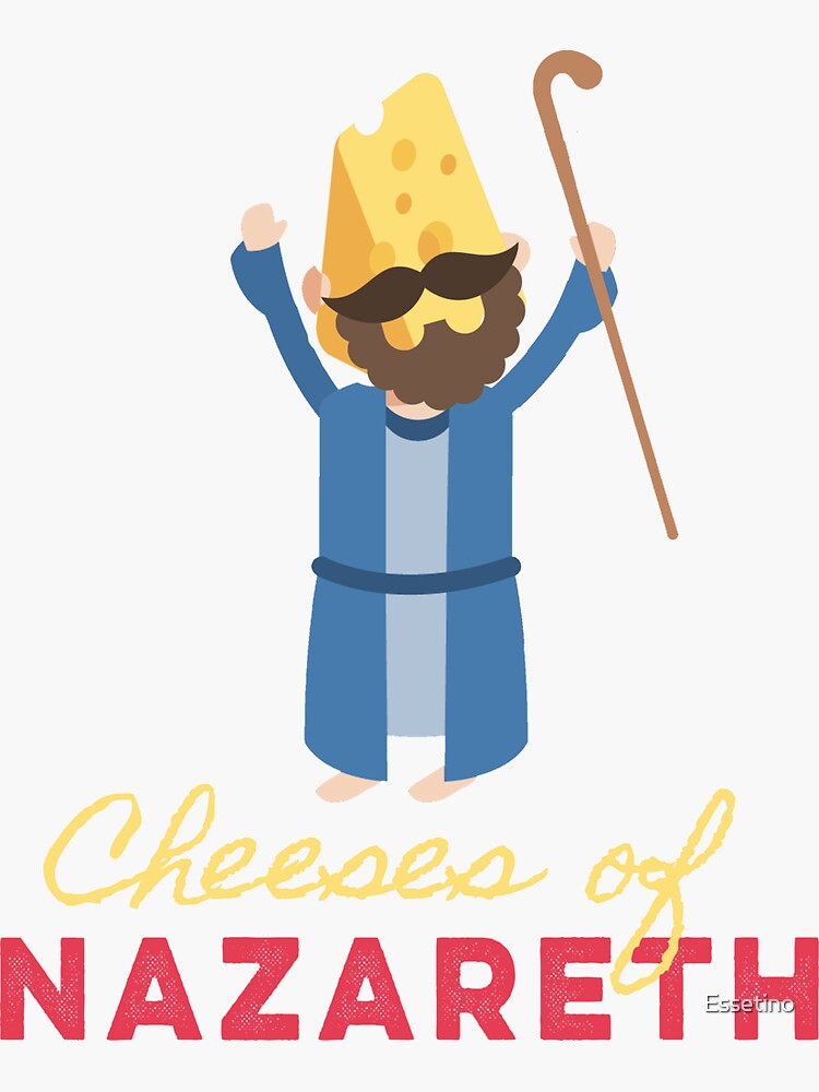 "Funny Jesus Praise Cheesus Cheeses Of Nazareth" Sticker by Essetino
