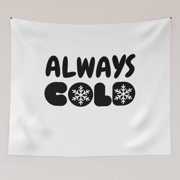 Item preview, always cold Funny saying For People Who Always Freeze designed and sold by Manara  -Art.
