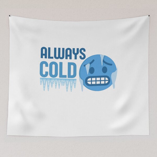Item preview,  always cold Funny saying For People Who Always Freeze designed and sold by Manara  -Art.