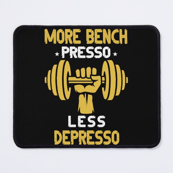 Item preview, More Bench Presso, Less Depresso designed and sold by Faissal Thomass.