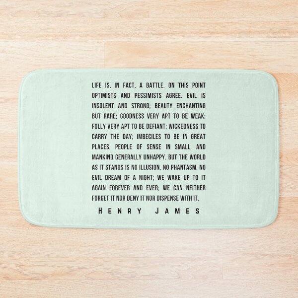 Item preview, Copy of Henry James  quote: Life is, in fact, a battle. On this point optimists and pessimists agree. Evil is insolent and strong; beauty enchanting designed and sold by artbleed.