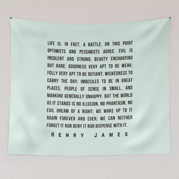 Item preview, Copy of Henry James  quote: Life is, in fact, a battle. On this point optimists and pessimists agree. Evil is insolent and strong; beauty enchanting designed and sold by artbleed.
