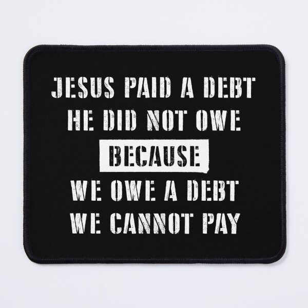 Item preview, esus Paid a Debt He Did Not Owe because We Owe a Debt We Cannot Pay designed and sold by IfDesignGroup.