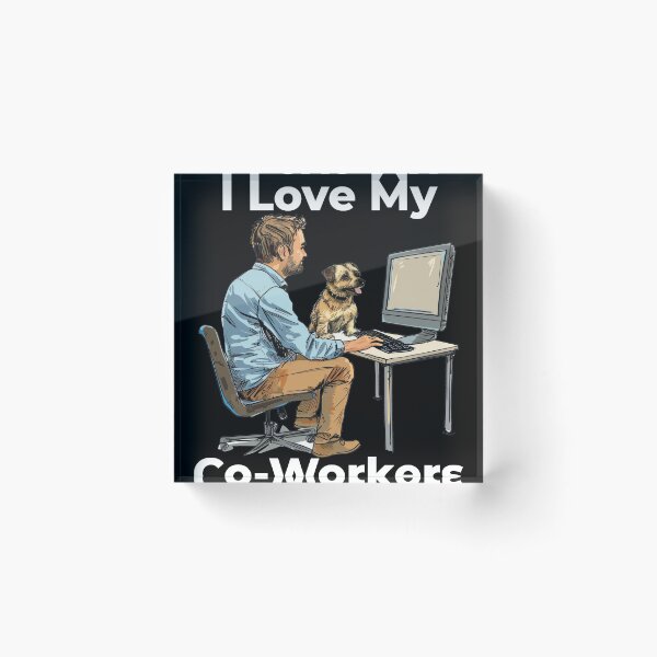 Item preview, I Love My Co-Workers Work From Home Dog designed and sold by Wormy-23.