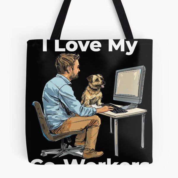 Item preview, I Love My Co-Workers Work From Home Dog designed and sold by Wormy-23.