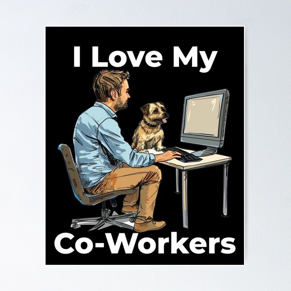 Item preview, I Love My Co-Workers Work From Home Dog designed and sold by Wormy-23.
