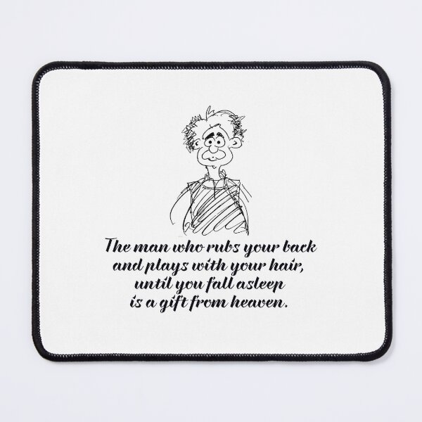 Item preview, The man who rubs your back and plays with your hair designed and sold by Made-by-Gus.