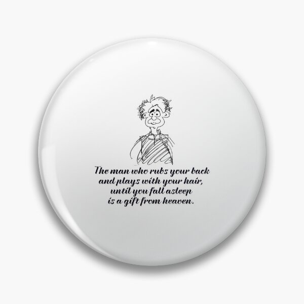 Item preview, The man who rubs your back and plays with your hair designed and sold by Made-by-Gus.