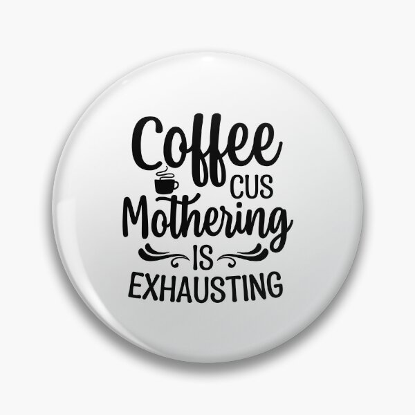 Item preview, Coffee cus mothering is exhausting designed and sold by Made-by-Gus.