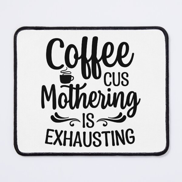 Item preview, Coffee cus mothering is exhausting designed and sold by Made-by-Gus.