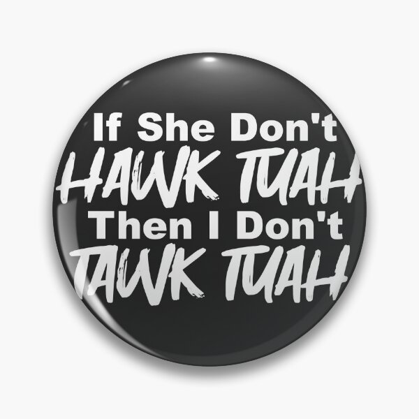 Item preview, If She Don't Hawk Tuah Then I Don't Tawk Tuah designed and sold by MBuckenmeyer.