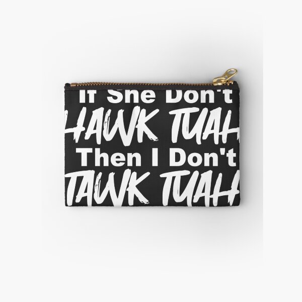 Item preview, If She Don't Hawk Tuah Then I Don't Tawk Tuah designed and sold by MBuckenmeyer.