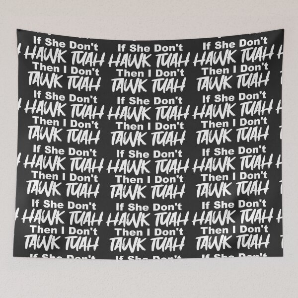 Item preview, If She Don't Hawk Tuah Then I Don't Tawk Tuah designed and sold by MBuckenmeyer.