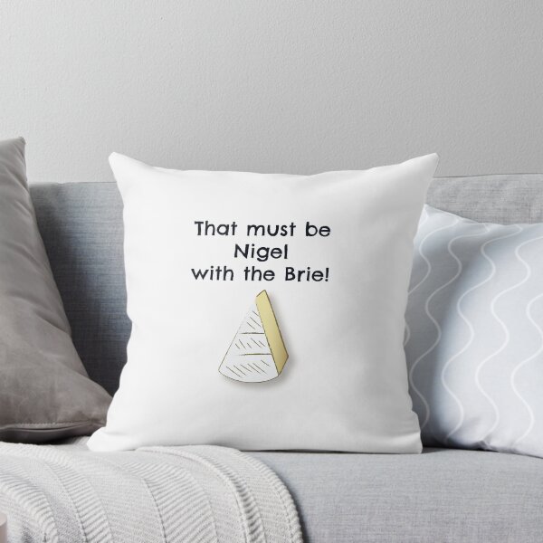 Item preview, That must be Nigel with the Brie! designed and sold by clschoon.