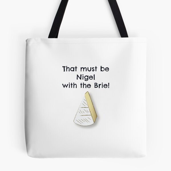 Item preview, That must be Nigel with the Brie! designed and sold by clschoon.