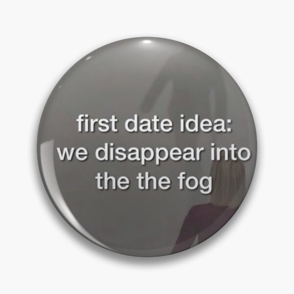 Item preview, first date idea meme : we walk into the fog designed and sold by hahacore.