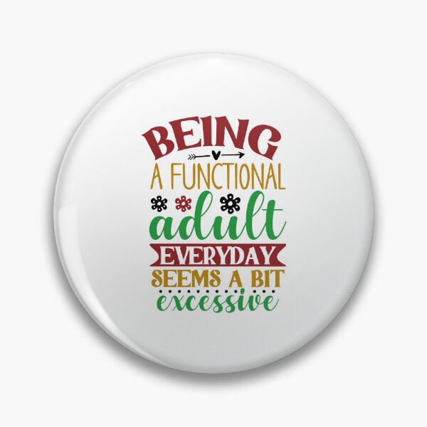 Item preview, Being a functional adult everyday seems a bit excessive designed and sold by Made-by-Gus.