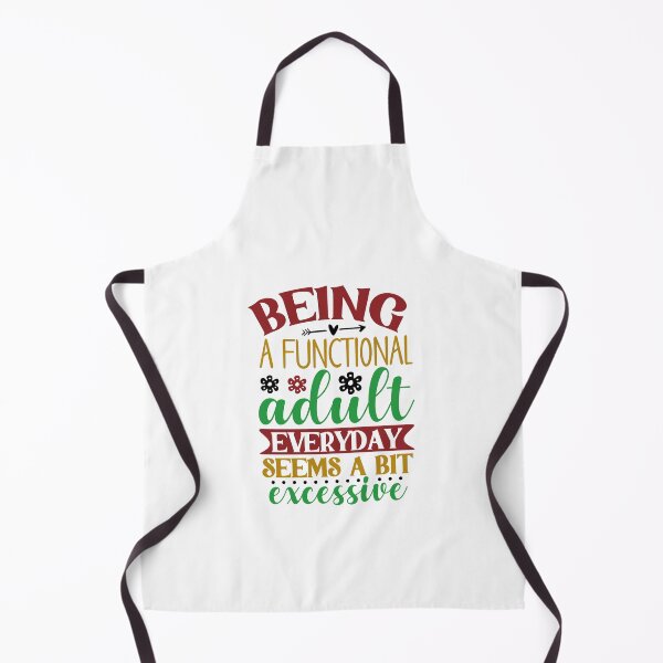 Item preview, Being a functional adult everyday seems a bit excessive designed and sold by Made-by-Gus.