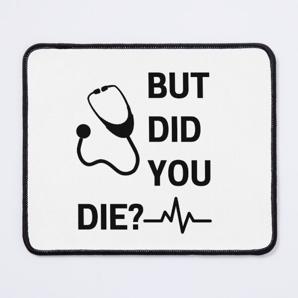 Item preview, But Did You Die Shirt Funny Nurse Shirt designed and sold by prwnpa.
