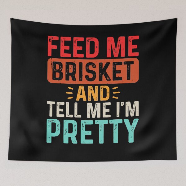 Item preview, Funny Feed Me Brisket Tell I'm Pretty Funny BBQ Barbecue Grilling Gift designed and sold by najma12.