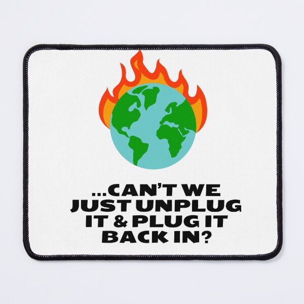 Item preview, World on Fire...Can't We Just Unplug It & Plug It Back In? | End of the World Funny Design designed and sold by brekotadesign.