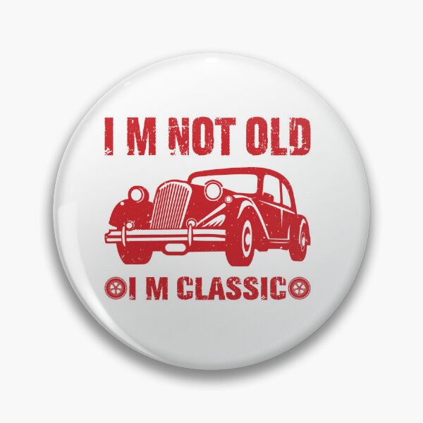 Item preview, I'm not old i'm classic designed and sold by Rosalyna.