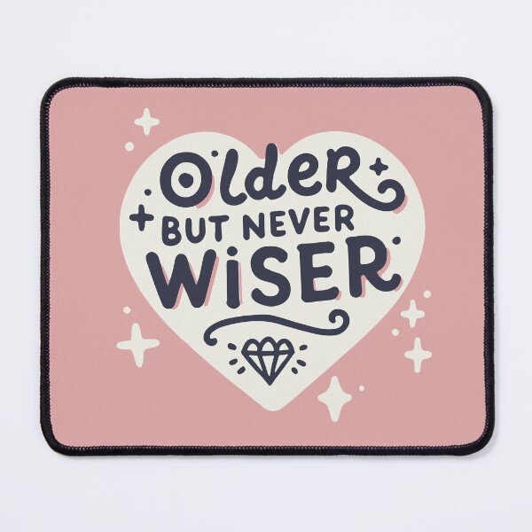 Item preview, Older but Never Wiser designed and sold by thegirlyshoppe.