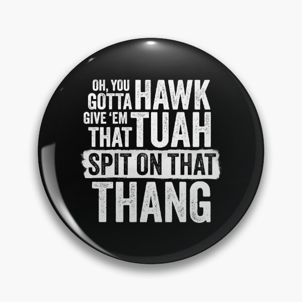Item preview, Gotta Give Em That Hawk Tuah, Spit On That Thang!  Viral Meme, Hawk Tuah Girl, Tua, Tush designed and sold by pooshda.
