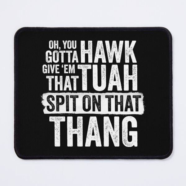 Item preview, Gotta Give Em That Hawk Tuah, Spit On That Thang!  Viral Meme, Hawk Tuah Girl, Tua, Tush designed and sold by pooshda.