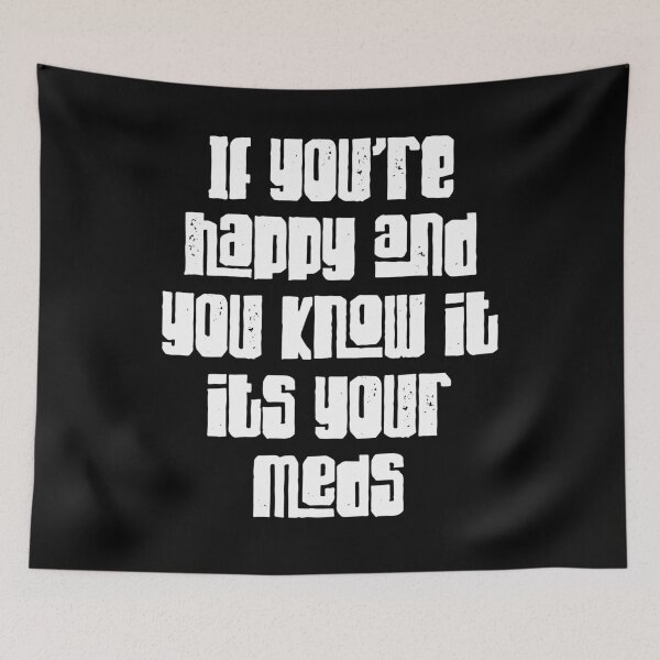 Item preview, If you are happy and you know it it's your meds designed and sold by BritySpear.