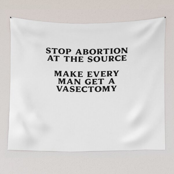 Item preview, Stop Abortion at the source Make every man get a vasectomy designed and sold by BritySpear.