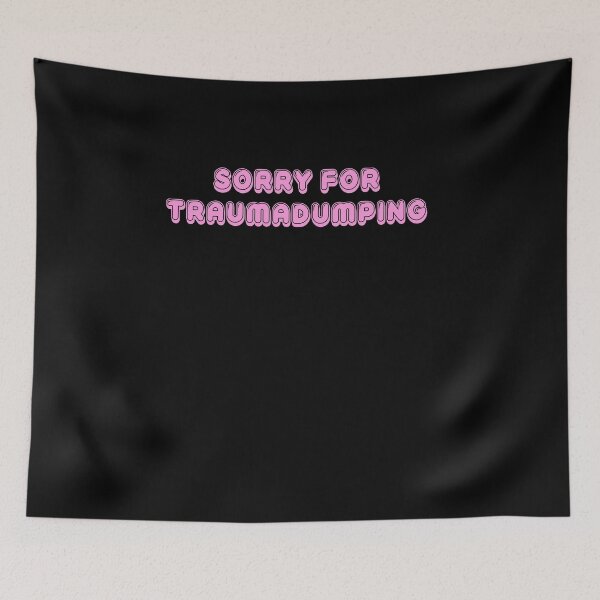 Item preview, sorry for trauma dumping designed and sold by BritySpear.