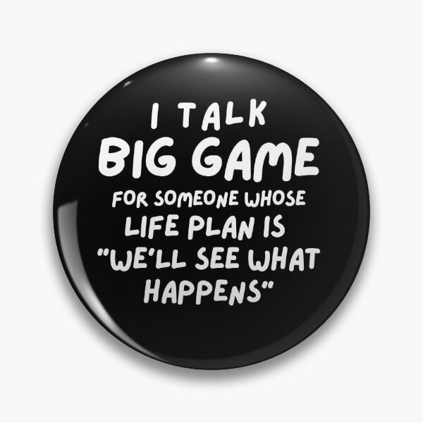 Item preview, Funny Quote, Big Game Talk, Life Plan Humor, Sarcastic Quote, Casual Wear Gift, We'll See What Happens designed and sold by RiffRaffGraffix.