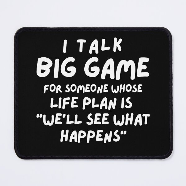 Item preview, Funny Quote, Big Game Talk, Life Plan Humor, Sarcastic Quote, Casual Wear Gift, We'll See What Happens designed and sold by RiffRaffGraffix.