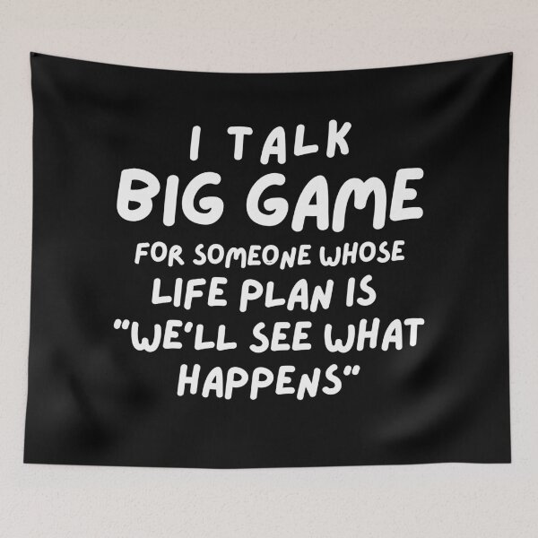 Item preview, Funny Quote, Big Game Talk, Life Plan Humor, Sarcastic Quote, Casual Wear Gift, We'll See What Happens designed and sold by RiffRaffGraffix.