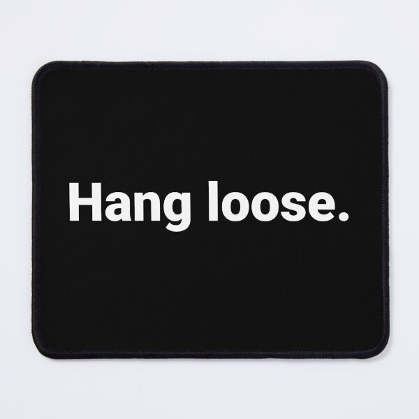 Item preview, Hang loose. designed and sold by Text-based T-Shirts and Gifts.