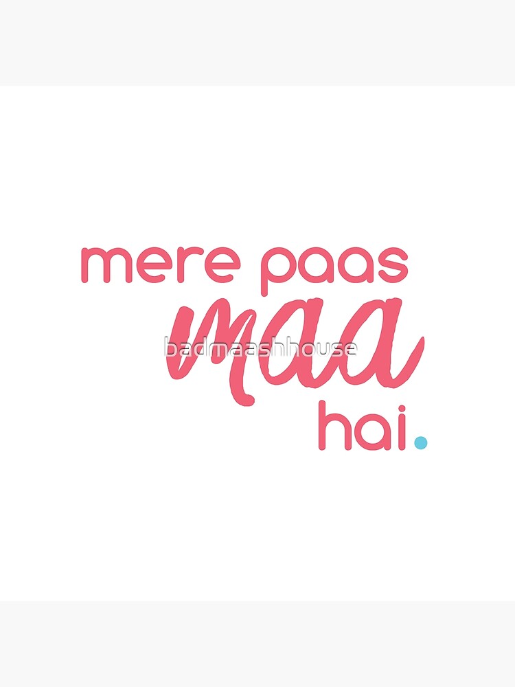 "mere paas maa hai" Art Print for Sale by badmaashhouse Redbubble