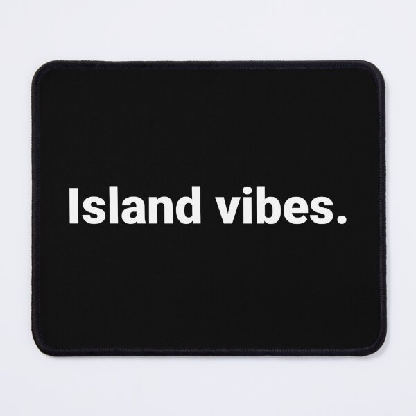 Item preview, Island vibes. designed and sold by Text-based T-Shirts and Gifts.