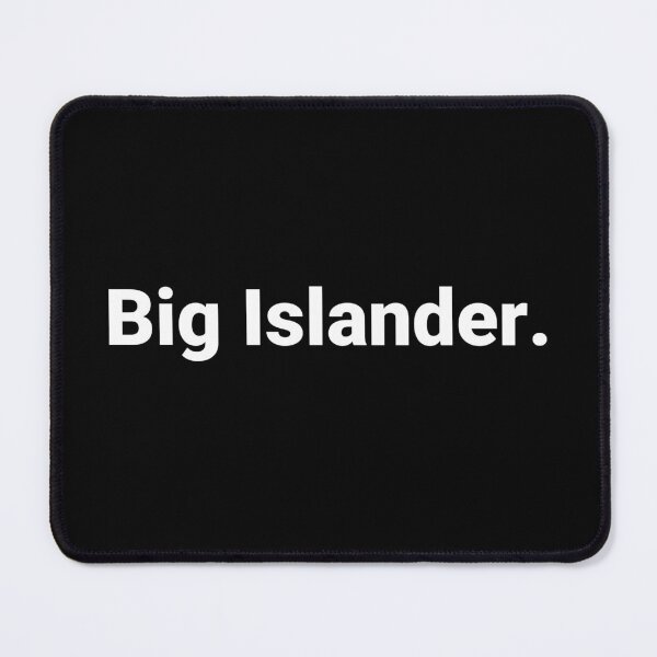 Item preview, Big Islander. designed and sold by Text-based T-Shirts and Gifts.