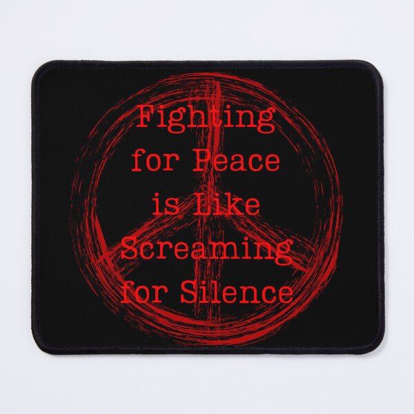 Item preview, Fighting for Peace is Like Screaming for Silence Print Logo designed and sold by BLTD.Global Revolution.