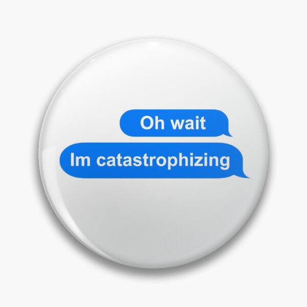 Item preview, Im Catastrophizing designed and sold by Mamado-sakou.