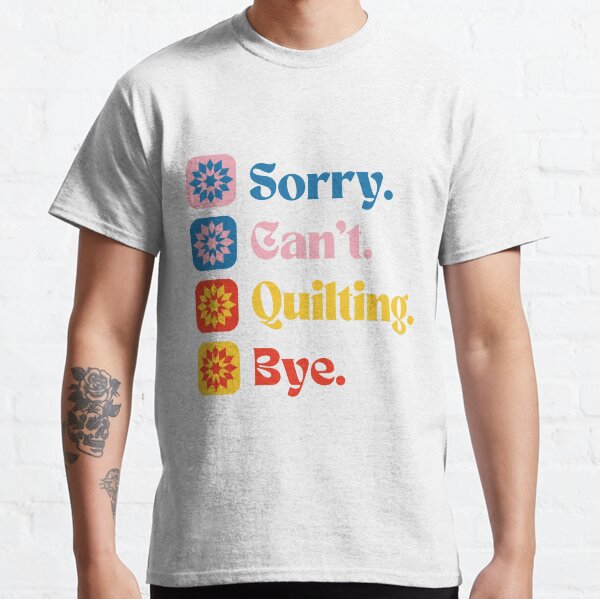Item preview, Sorry Can't Quilting Bye - Funny Quilter designed and sold by Wiss2Arts.