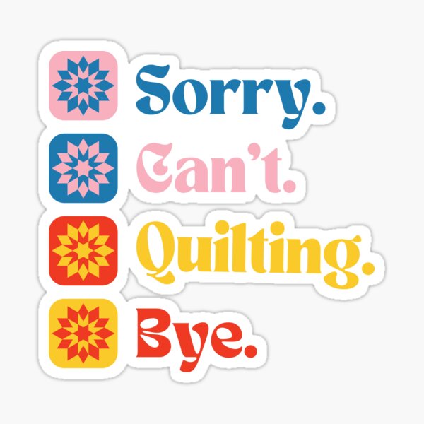 Item preview, Sorry Can't Quilting Bye - Funny Quilter designed and sold by Wiss2Arts.