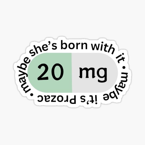 maybe it's Prozac Sticker