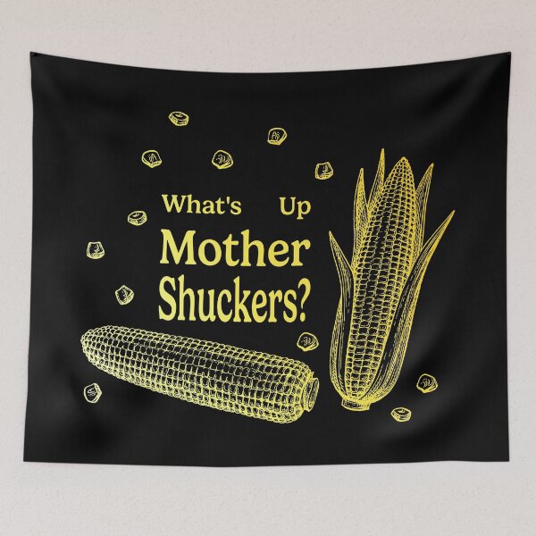 Item preview, What's Up Mother Shucker? designed and sold by sageletrox.