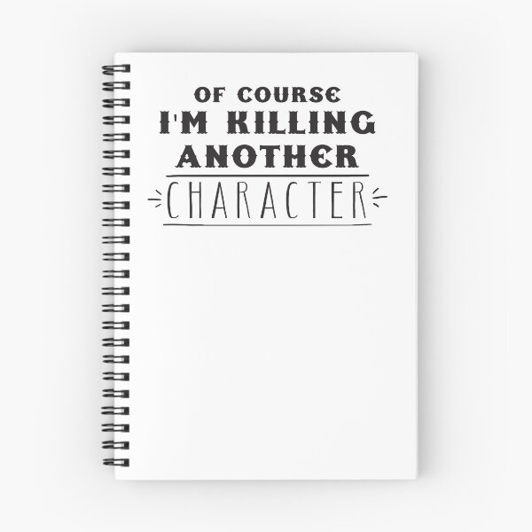 Item preview, Of course I'm killing another character (Funny writing design) designed and sold by jazzydevil.