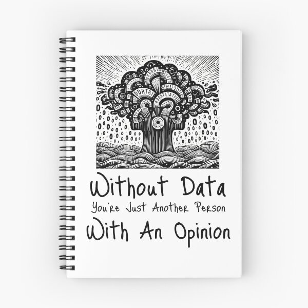 Item preview, Without Data You're Just Another Person With An Opinion designed and sold by ArtShare.