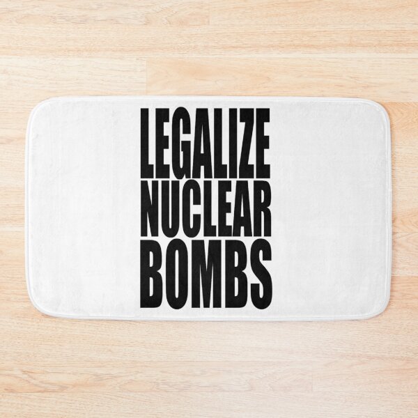 Item preview, LEGALIZE NUCLEAR BOMBS designed and sold by KarisBegum.