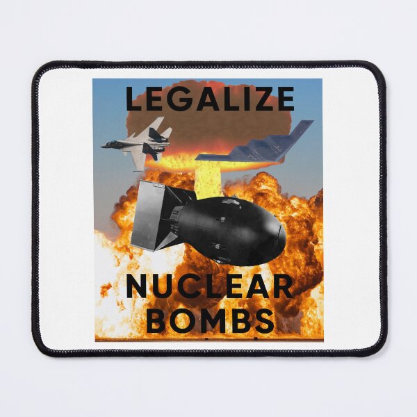 Item preview, legalize nuclear bombs designed and sold by KarisBegum.